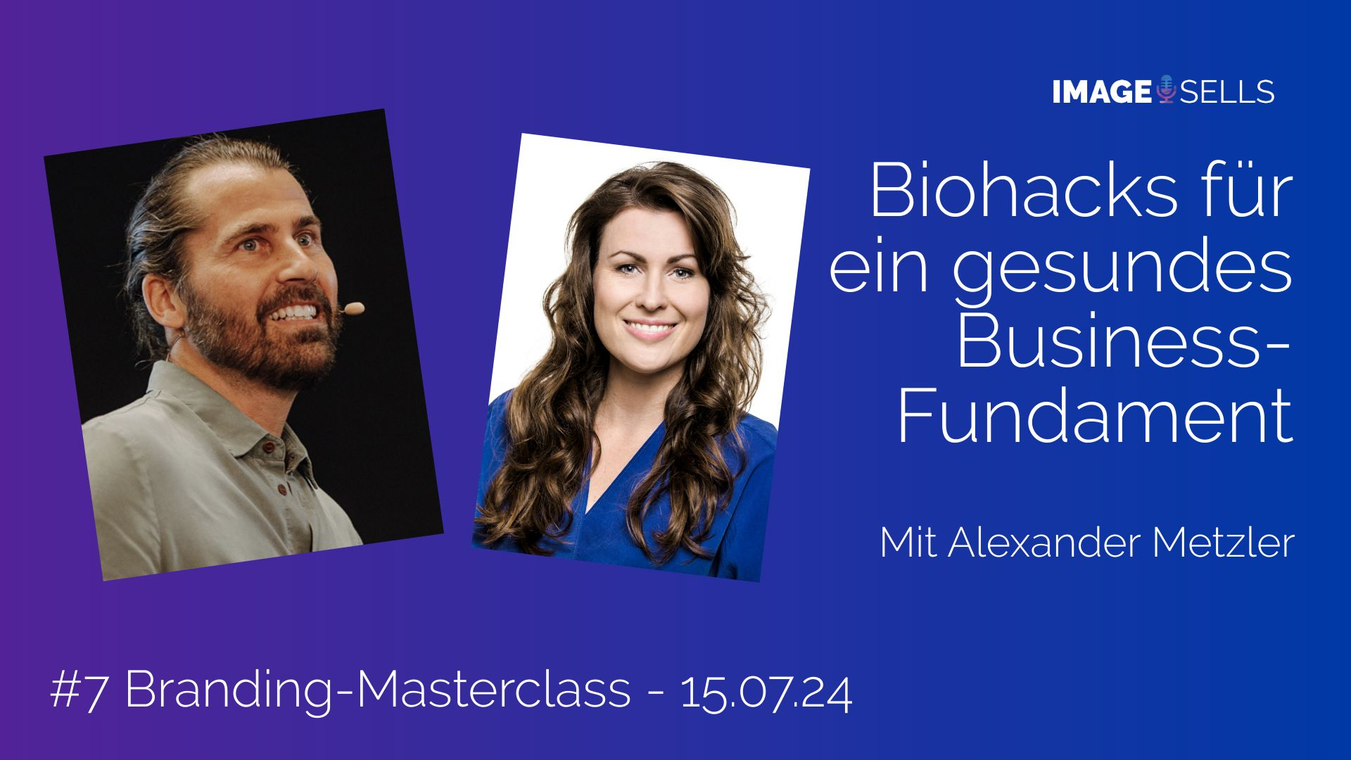 Branding-Masterclass mit Alexander Metzler und Carmen Brablec Image Sells zu Biohacks für ein gesundes Business-Fundament